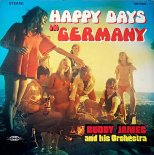 LP Buddy James And His Orchestra ‎– Happy Days In Germany (Na desce jemné vlásenky. Obal v pěkném stavu.)