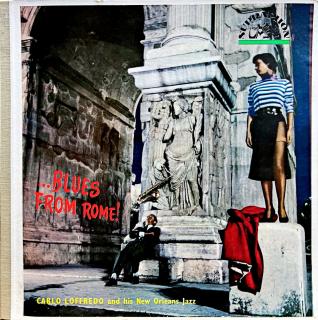 LP Carlo Loffredo And His New Orleans Jazz – ... Blues From Rome! (Rozevírací obal. Pěkný stav i zvuk.)