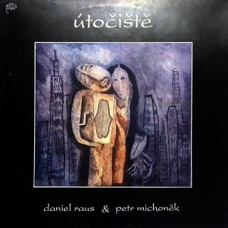 LP Daniel Raus &amp; Petr Michoněk ‎– Útočiště (Deska je v krásném stavu. Obal jen lehce obnošený. Vzácný kousek.)