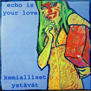 LP Echo Is Your Love / Kemialliset Ystävät ‎– Untitled (Čirý vinyl. Deska i obal jsou v perfektní kondici.)