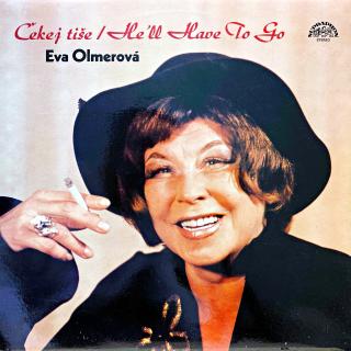 LP Eva Olmerová – Čekej Tiše / He'll Have To Go (Top stav i zvuk!)