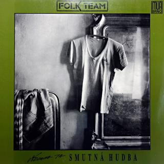 LP Folk Team ‎– Všechna Ta Smutná Hudba (Deska i obal jsou ve velmi pěkném stavu, pár jemných vlásenek.)
