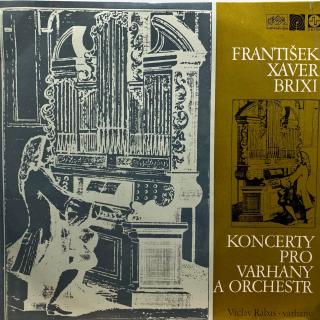 LP František Xaver Brixi - Václav Rabas ‎– Koncerty Pro Varhany A Orchestr (Deska i obal jsou v pěkném stavu, pouze jemné vlásenky.)