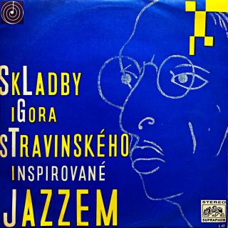 LP Igor Stravinskij ‎– Skladby Igora Stravinského Inspirované Jazzem (Deska v top stavu!)