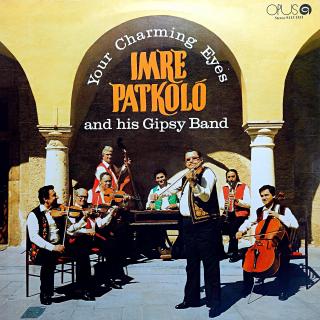 LP Imre Patkoló And His Gipsy Band ‎– Your Charming Eyes (Deska i obal jsou ve velmi pěkném stavu, pár jemných vlásenek.)