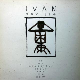LP Ivan Neville ‎– If My Ancestors Could See Me Now (ALBUM (UK, 1988, Alternative Rock) VÝBORNÝ STAV)