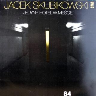 LP Jacek Skubikowski ‎– Jedyny Hotel W Mieście (ALBUM (Poland, 1984, Blues Rock) SUPER STAV)