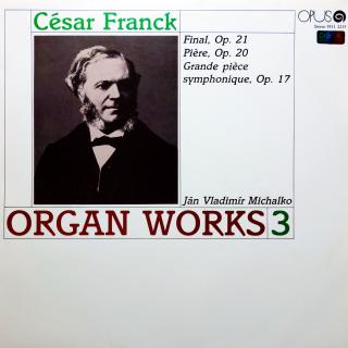 LP Ján Vladimír Michalko - César Franck ‎– Organ Works 3 (Deska i obal jsou v pěkném stavu.)