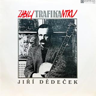 LP Jiří Dědeček ‎– Zabili Trafikantku (Top stav i zvuk!)