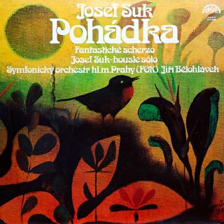 LP Josef Suk, Jiří Bělohlávek - Pohádka / Fantastické Scherzo (Deska je ve velmi pěkném stavu, pár jemných vlásenek. Obal v perfektní kondici.)