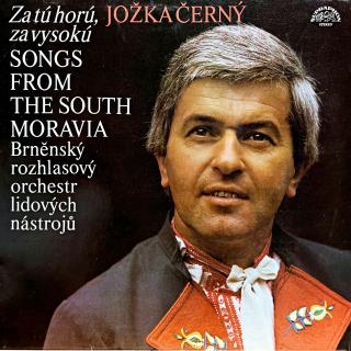 LP Jožka Černý – Za Tú Horú, Za Vysokú (Songs From The South Moravia) (Velmi pěkný stav i zvuk!)