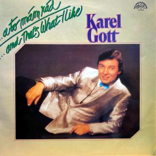 LP Karel Gott ‎– ...A To Mám Rád / ...And That's What I Like (Velmi pěkný stav i zvuk.)