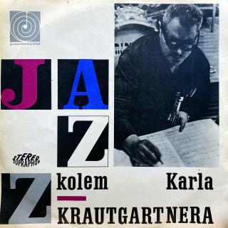 LP Karel Krautgartner, Jazz. Orch. Čs Rozhlasu - Jazz Kolem Karla Krautgartnera (Top stav i zvuk!)