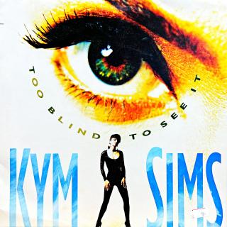 LP Kym Sims – Too Blind To See It (Orig. vnitřní obal s potiskem. Velmi pěkný stav i zvuk.)