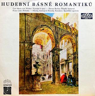 LP Liszt - Berlioz - Weber - Rimskij-Korsakov – Hudební Básně Romantiků (Pěkný stav.)