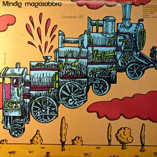 LP Locomotiv GT ‎– Mindig Magasabbra (Deska i obal jsou ve velmi dobrém stavu. )