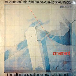 LP Mezinárodní Sdružení Pro Novou Akustickou Hudbu ‎– Ornament (Deska i obal jsou v bezvadném a lesklém stavu. Pravděpodobně nehrané.)