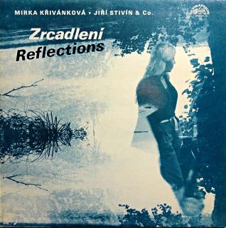 LP Mirka Křivánková ▪ Jiří Stivín &amp; Co. ‎– Zrcadlení = Reflections (Deska ve velmi pěkném stavu, pár jemných vlásenek. Obal je jako nový, pouze cenovka na zadní straně.)