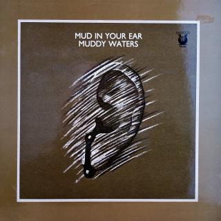 LP Muddy Waters ‎– Mud In Your Ear (KOMPILACE (Germany, 1974, Chicago Blues) VELMI DOBRÝ STAV)
