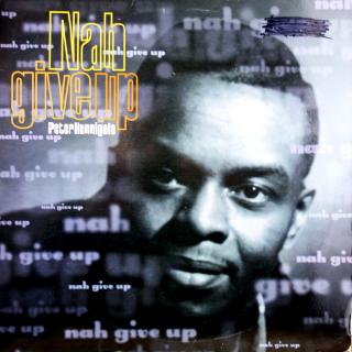 LP Peter Hunnigale ‎– Nah Give Up ((Album, UK, 1995, Reggae, Reggae-Pop) HORŠÍ STAV G+)