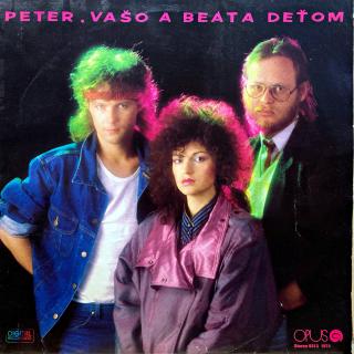 LP Peter Nagy, Vašo Patejdl, Beáta Dubasová ‎– Peter, Vašo A Beáta Deťom (Deska je ohraná, mnoho jemných vlásenek. Mírný praskot v záznamu. Obal jen lehce obnošený.)