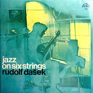 LP Rudolf Dašek ‎– Jazz On Six Strings (Deska i obal jsou ve velmi dobrém stavu, jen několik jemných vlásenek.)