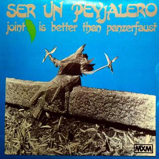 LP Ser Un Peyjalero ‎– Joint Is Better Than Panzerfaust (Deska mírně ohraná, mnoho jemných vlásenek. Hraje fajn, bezvadný a čistý zvuk. Obal ve velmi pěkném stavu.)