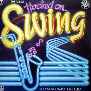 LP The Kings Of Swing Orchestra ‎– Hooked On Swing ((1982) ALBUM, MIXED, NETHERLANDS)