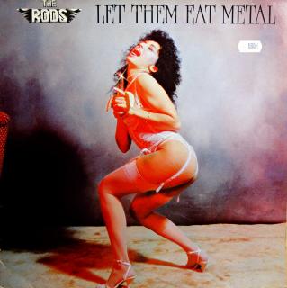 LP The Rods ‎– Let Them Eat Metal (Deska je trochu ohraná, mnoho jemných vlásenek. Nicméně hraje fajn, čistý zvuk. Obal má drobné oděrky na hranách a nalepenou cenovku.)