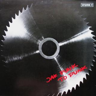 LP Various ‎– Jak Punk To Punk (Deska i obal jsou v bezvadném stavu. )