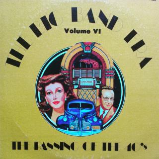LP Various ‎– The Big Band Era: Volume 6: The Passing Of The 40s (KOMPILACE (1978))