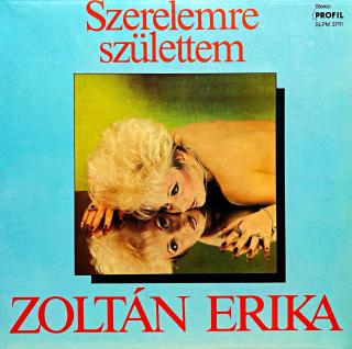 LP Zoltán Erika – Szerelemre Születtem (Deska i obal jsou ve velmi pěkném stavu, jen pár ultra-jemných vlásenek pod ostrým světlem.)