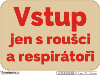 Vstup jen s roušci a respirátoři (Vstup jen s roušci a respirátoři 170 x 120 mm. Rouška.)