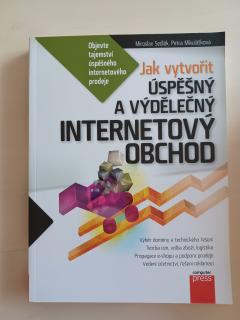 Jak vytvořit úspěšný a výdělečný internetový obchod (Objevte tajemství úspěšného internetového prodeje)