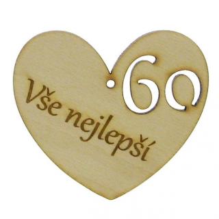 Přání Srdce Vše nejlepší 60 let (Dřevěné srdíčko k 60. narozeninám)