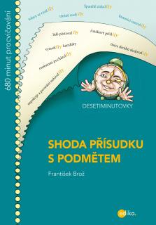 DESETIMINUTOVKY. Shoda přísudku s podmětem (František Brož)