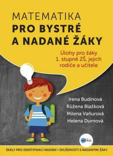 Matematika pro bystré a nadané žáky (Úlohy pro žáky 1.stupně ZŠ, jejich učitele a rodiče)