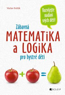 Zábavná matematika a logika pro bystré děti (Václav Fořtík)