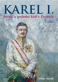 Karel I. - Světec a poslední král v Čechách - 2.vydání