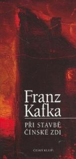 PŘI STAVBĚ ČÍNSKÉ ZDI (autor: Franz Kafka)