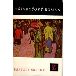 TŘÍGROŠOVÝ ROMÁN (autor: Bertolt Brecht)