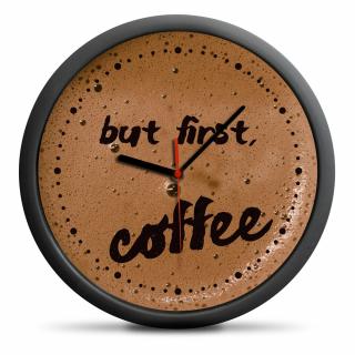 Nástěnné hodiny But first Coffee, průměr 30 cm