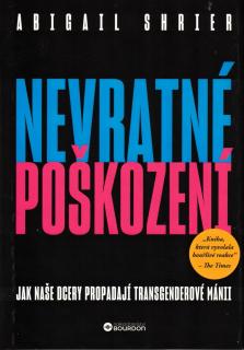 Abigail Shrier: Nevratné poškození  - jak naše dcery propadají transgenderové mánii
