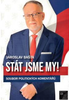 Jaroslav Bašta: Stát jsme my!