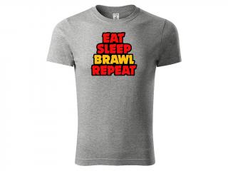 Tričko Eat Sleep Brawl Repeat - šedé Velikost trička: L