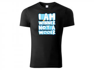 Tričko I am Winner Not a Wooer - černé Velikost trička: L