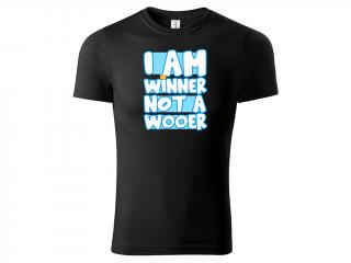 Tričko I am Winner Not a Wooer - černé Velikost trička: S