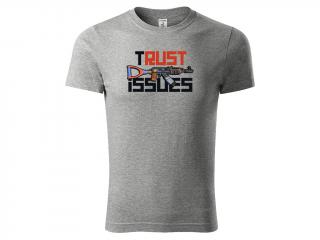 Tričko Trust Issues - šedé Velikost trička: M