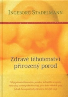 Zdravé těhotenství, přirozený porod, Ingeborg Stadelmann