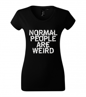 Dámské tričko Normální lidi jsou divný Velikost: L